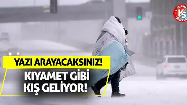 Kıyamet Gibi Kış Geliyor! Yazı Arayacaksınız!