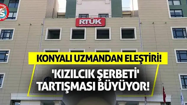 'Kızılcık Şerbeti' tartışması büyüyor! Konyalı uzmandan eleştiri!