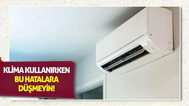Klima Kullanırken Bu Hatalara Düşmeyin!