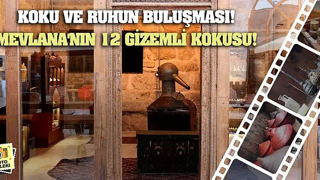Koku ve Ruhun Buluşması! Mevlana'nın 12 Gizemli Kokusu