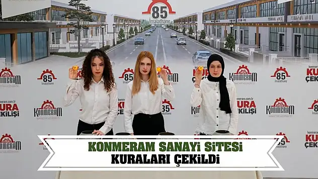 Konmeram Sanayi Sitesi Kuraları Çekildi