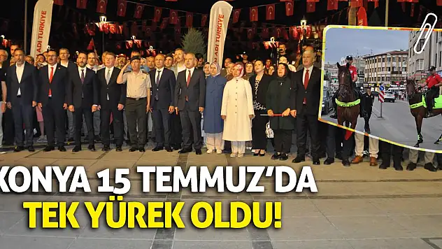Konya 15 Temmuz'da tek yürek oldu!