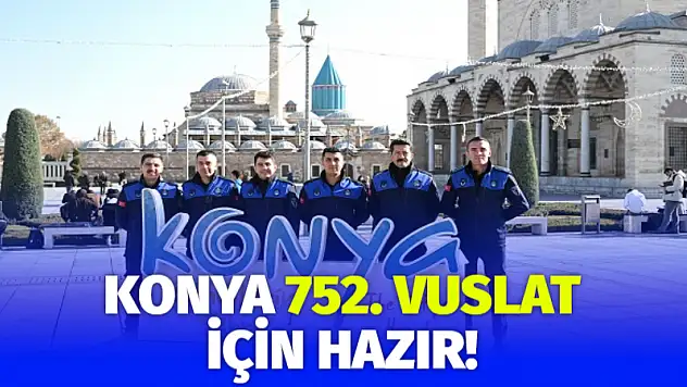 Konya, 752. Vuslat İçin Hazır!