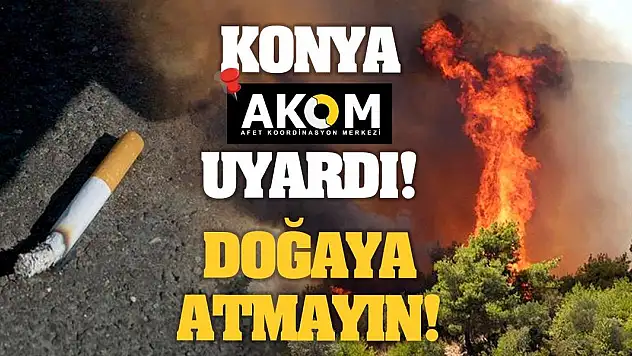 Konya AKOM Uyardı! Doğaya Atmayın!