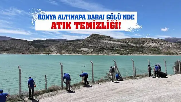 Konya Altınapa Baraj Gölü'nde Atık Temizliği!
