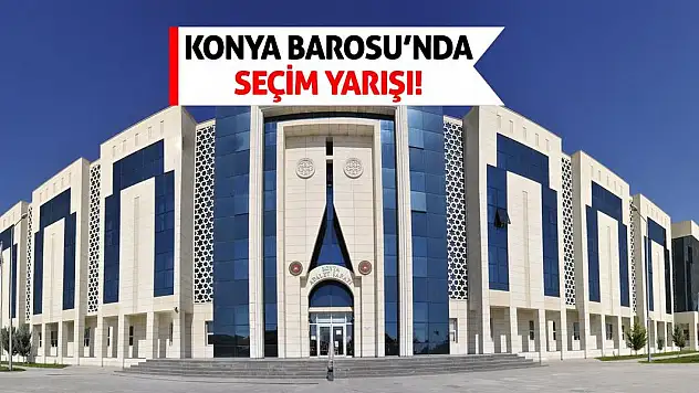 Konya Barosu'nda Seçim Yarışı!