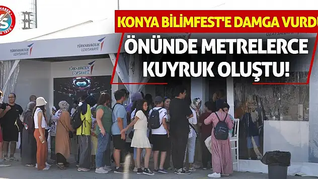 Konya BilimFest'e Damga Vurdu! Önünde Metrelerce Kuyruk Oluştu!