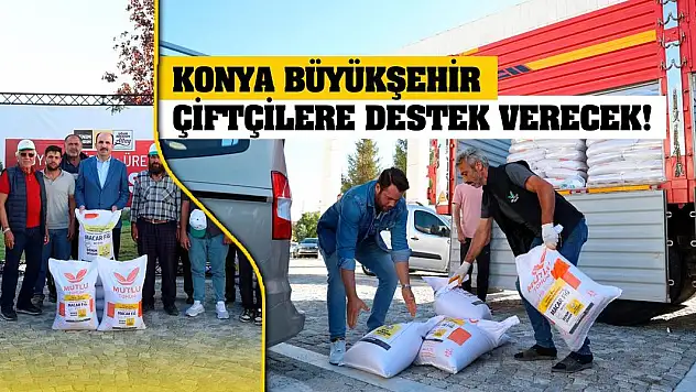 Konya Büyükşehir Çiftçilere Destek Verecek!