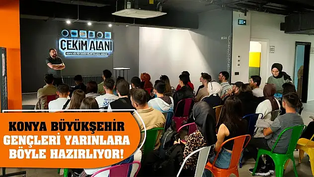 Konya Büyükşehir, gençleri yarınlara böyle hazırlıyor!