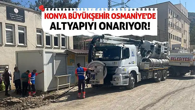 Konya Büyükşehir Osmaniye'de Altyapıyı Onarıyor!