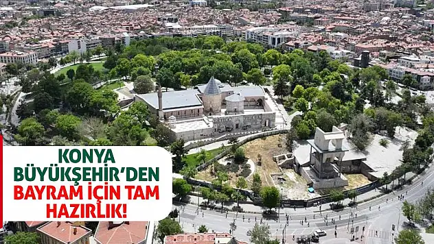 Konya Büyükşehir'den Bayram İçin Tam Hazırlık!