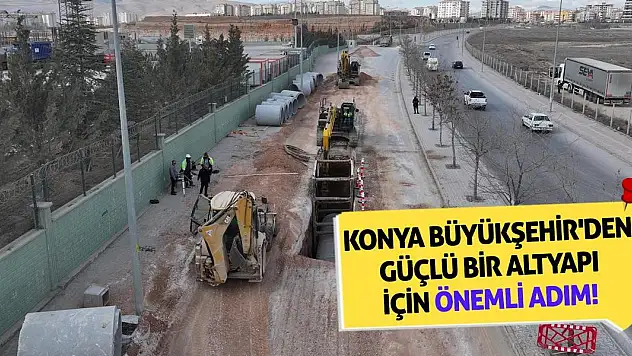 Konya Büyükşehir'den Güçlü Bir Altyapı İçin Önemli Adım!