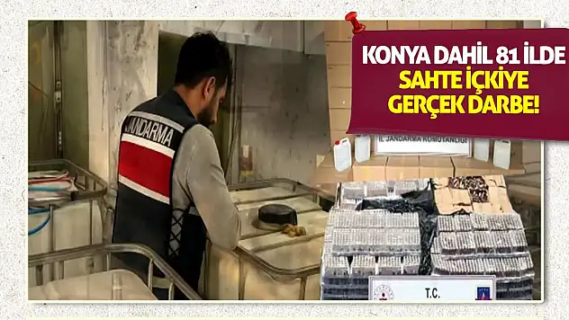 Konya Dahil 81 İlde Sahte İçkiye Gerçek Darbe!