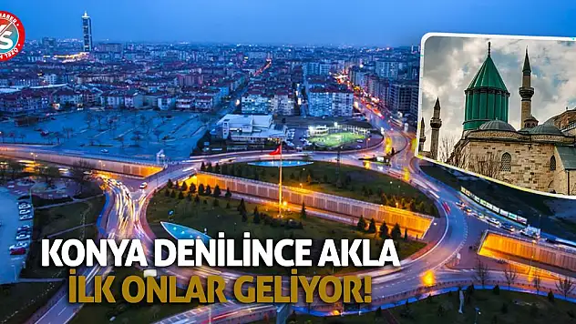Konya denilince akla ilk onlar geliyor!