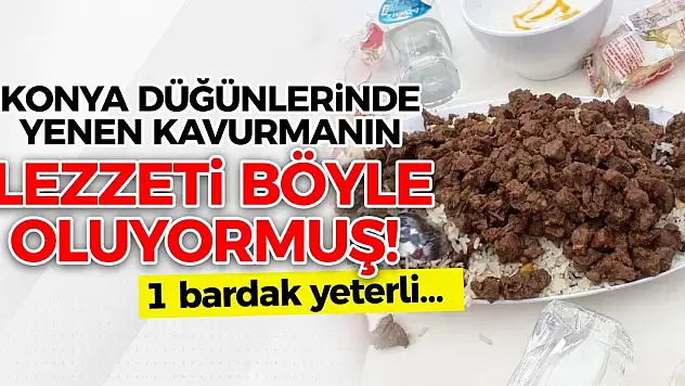 Konya düğünlerinde yenen kavurmanın lezzeti böyle oluyormuş! 1 bardak yeterli…