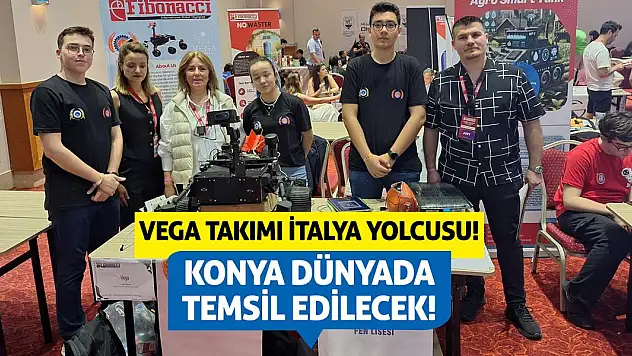 Konya Dünyada Temsil Edilecek! VEGA Takımı İtalya Yolcusu!