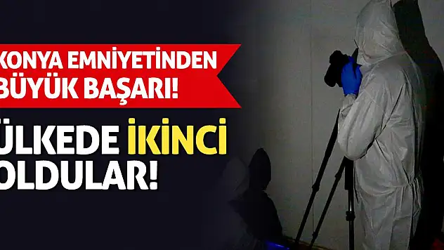Konya Emniyetinden Büyük Başarı! Ülkede İkinci Oldular!