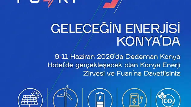 Konya, enerjinin geleceğine ev sahipliği yapacak