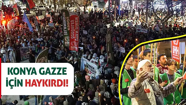 Konya Gazze için haykırdı!