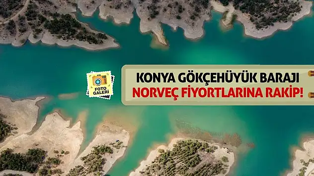 Konya Gökçehüyük Barajı Norveç Fiyortlarına Rakip!