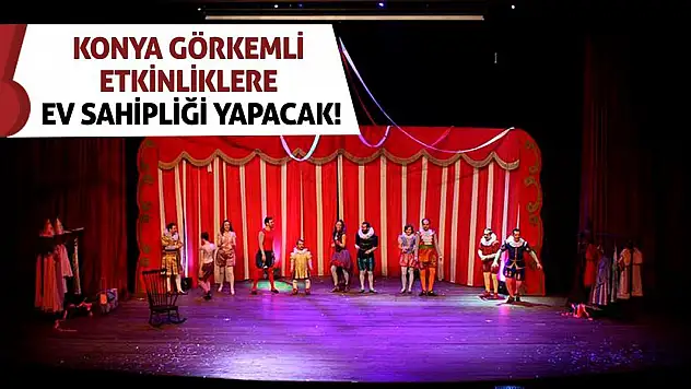 Konya Görkemli Etkinliklere Ev Sahipliği Yapacak!