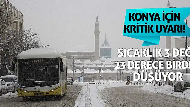 Konya için uyarı! Sıcaklık 3 değil 23 derece birden düşecek!