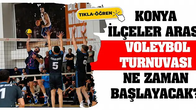 Konya İlçeler Arası Voleybol Turnuvası Ne Zaman Başlayacak?