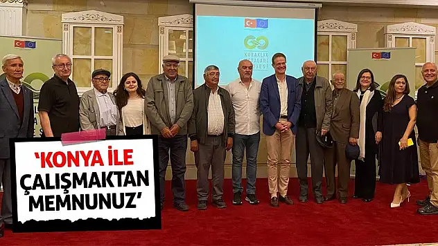 'Konya ile Çalışmaktan Memnunuz'