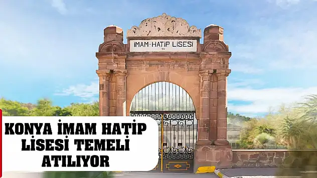 Konya İmam Hatip Lisesi Temeli Atılıyor