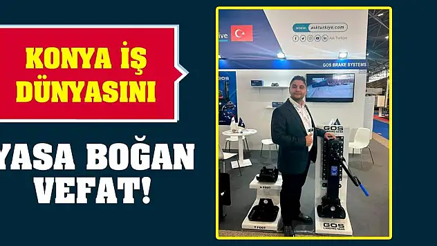 Konya iş dünyasını yasa boğan vefat!