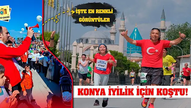 Konya İyilik İçin Koştu! İşte En Renkli Görüntüler!