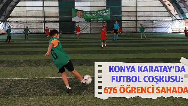 Konya Karatay'da Futbol Coşkusu: 676 Öğrenci Sahada