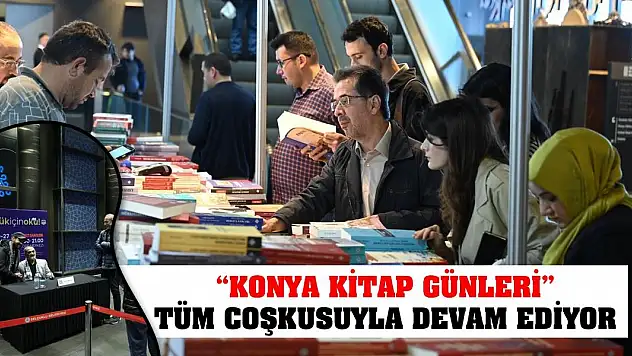 'Konya Kitap Günleri' Tüm Coşkusuyla Devam Ediyor