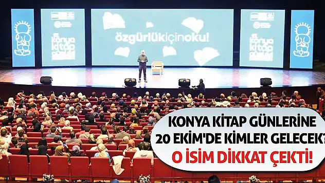 Konya Kitap Günlerine 20 Ekim'de Kimler Gelecek? O isim Dikkat Çekti!
