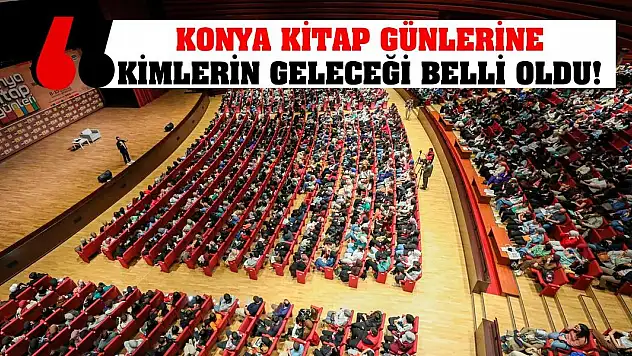 Konya Kitap Günlerine Kimlerin Geleceği Belli Oldu!