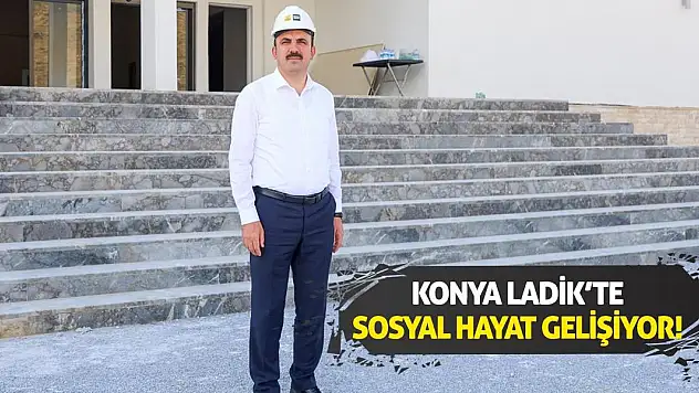 Konya Ladik'te sosyal hayat gelişiyor!