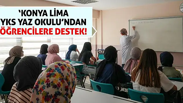 'Konya LİMA YKS Yaz Okulu'ndan Öğrencilere Destek!