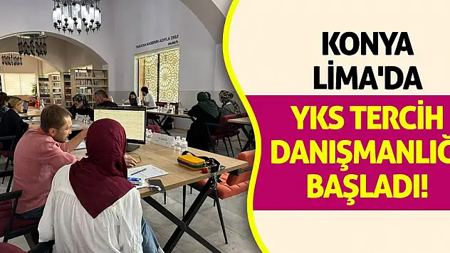 Konya LİMA'da YKS Tercih Danışmanlığı Başladı!