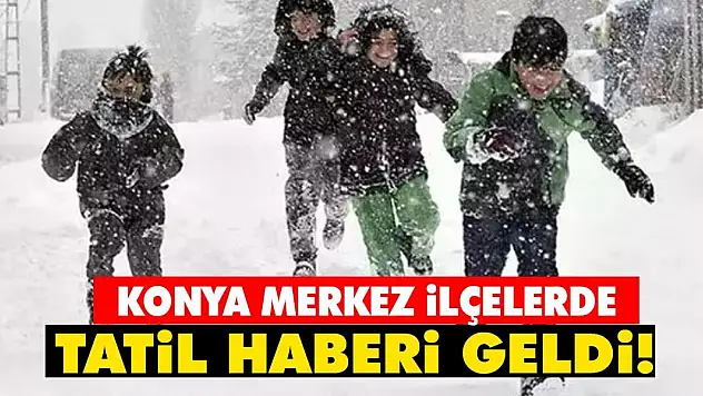 Konya Merkez ilçelerde tatil haberi geldi!