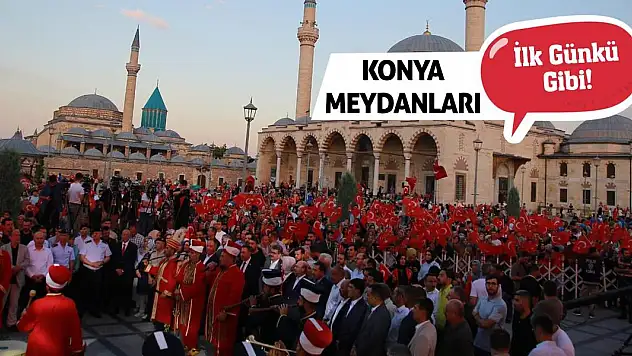 Konya Meydanları İlk Günkü Gibi!