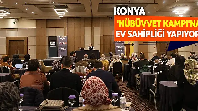 Konya 'Nübüvvet Kampı'na ev sahipliği yapıyor!