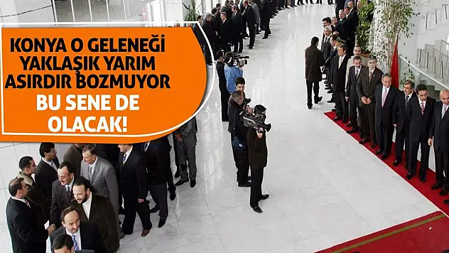 Konya o geleneğini yaklaşık çeyrek asırdır bozmuyor! Bu sene de olacak