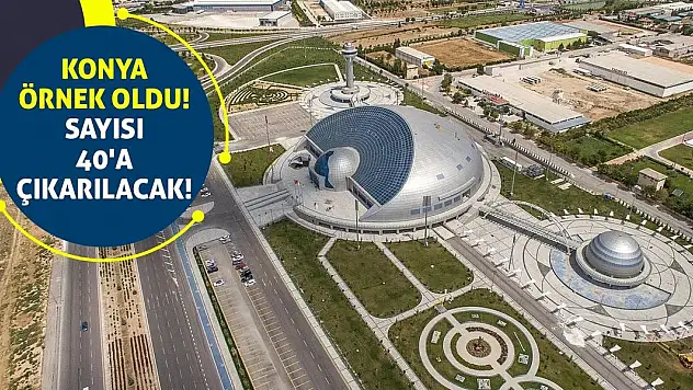 Konya Örnek Oldu! Sayısı 40'a Çıkarılacak!