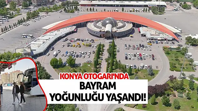 Konya Otogarı'nda bayram yoğunluğu yaşandı