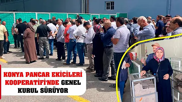 Konya Pancar Ekicileri Kooperatifi'nde genel kurul devam ediyor