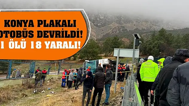 Konya plakalı otobüs devrildi! 1 ölü 18 yaralı!