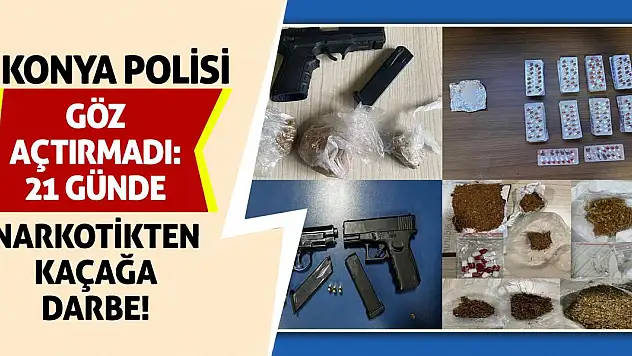 Konya Polisi Göz Açtırmadı: 21 Günde Narkotikten Kaçağa Darbe!
