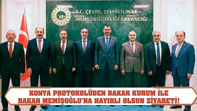 Konya Protokolüden Bakan Kurum İle Bakan Memişoğlu'na Hayırlı Olsun Ziyareti!