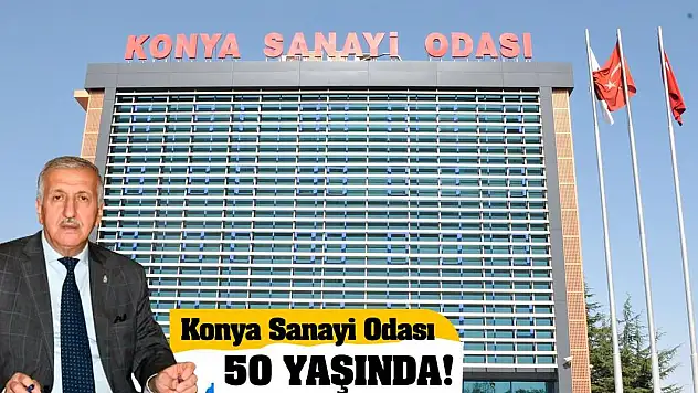 Konya Sanayi Odası 50 yaşında!