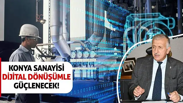 Konya Sanayisi Dijital Dönüşümle Güçlenecek!